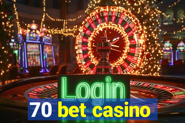 70 bet casino